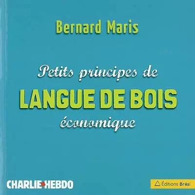 Petits principes de langue de bois �conomique, Bernard Maris, Catherine, Charb,