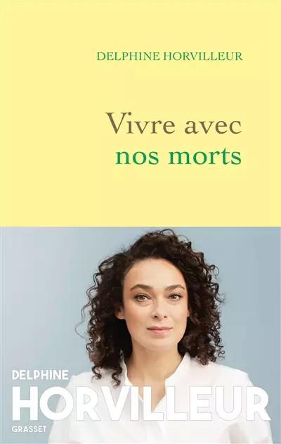 Vivre avec nos morts: Petit trait� de consolation, Delphine Horvilleur