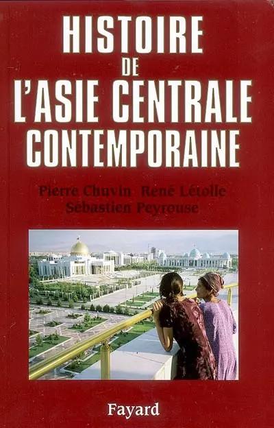 Histoire de l'Asie centrale contemporaine, Pierre Chuvin,  S�bastien Peyrou