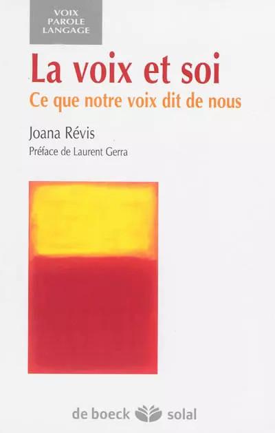 La voix et soi: Ce que notre voix dit de nous, Joana R�vis et Laurent Gerra