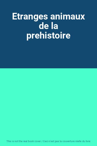 Etranges animaux de la prehistoire, Unknown