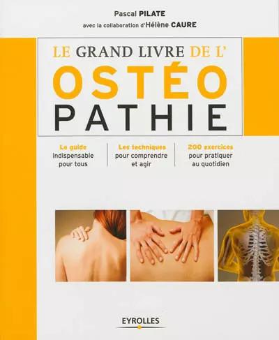Le grand livre de l'ost�opathie : Le guide indispensable pour tous, Les tec