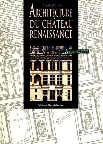 Architecture du chateau de la renaissance, Claude Wenzler