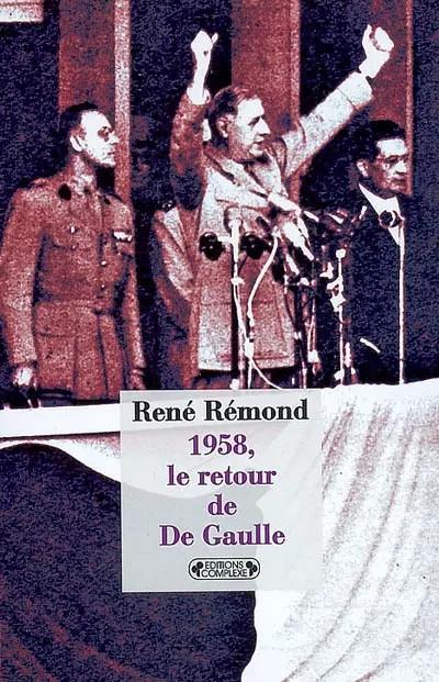 1958, le retour de De Gaulle, Ren� R�mond