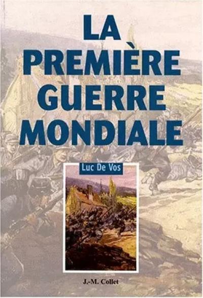 La Premi�re Guerre mondiale, Luc De Vos
