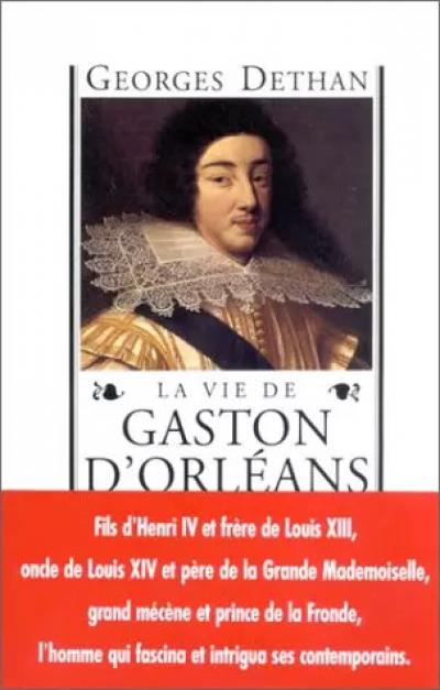 La vie de Gaston d'Orl�ans, Georges Dethan