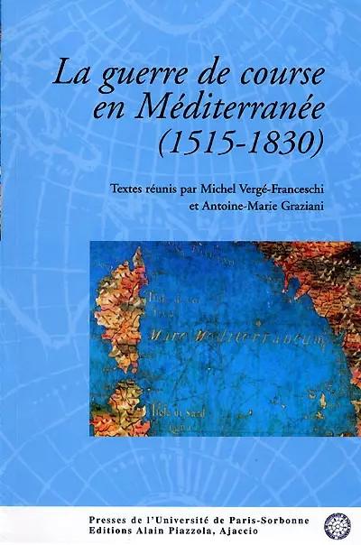 La guerre de course en M�diterran�e (1515 1830) : les journ�es universitaires de