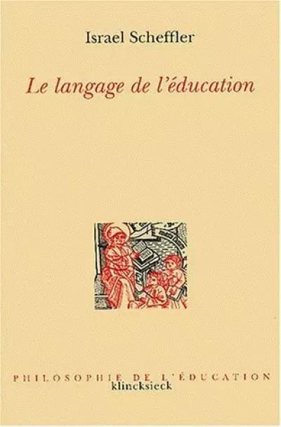Le langage de l'�ducation, Israel Scheffler et  Michel Le Du
