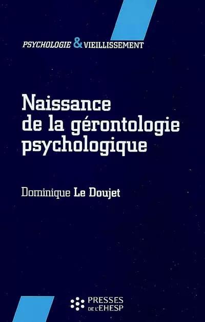Naissance de la g�rontologie psychologique, Dominique Le Doujet