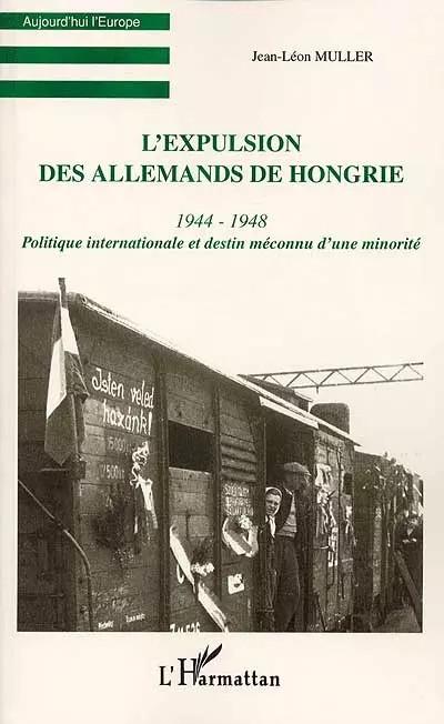 L'EXPULSION DES ALLEMANDS DE HONGRIE (1944 1948): Politique internationale