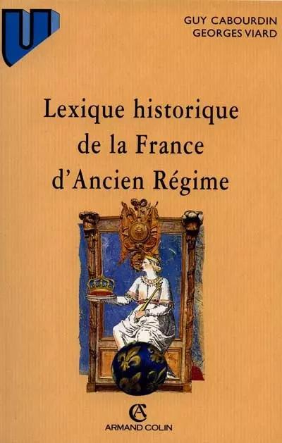Lexique historique de la France d'Ancien R�gime, Guy Cabourdin et  Georges