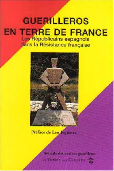 Gu�rilleros en terre de France : Les r�publicains espagnols et la R�sistance fra