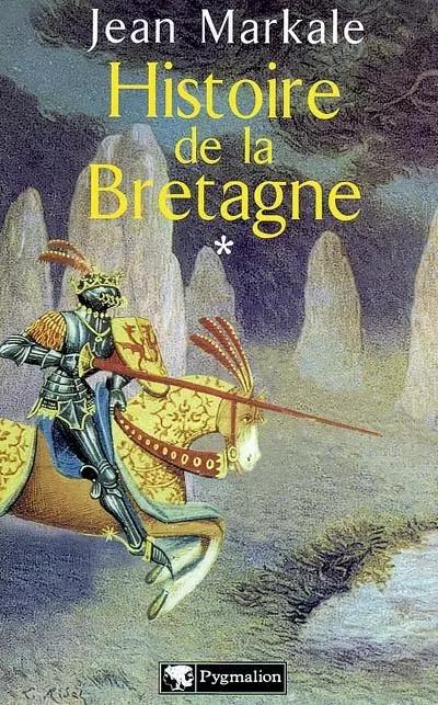 Histoire de la Bretagne, tome 1 : Des origines aux royaumes bretons, Jean Markal