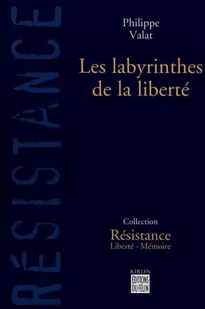 Les labyrinthes de la libert�, Philippe Valat
