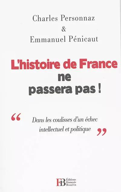 L'histoire de France ne passera pas !: Dans les coulisses d'un �chec i