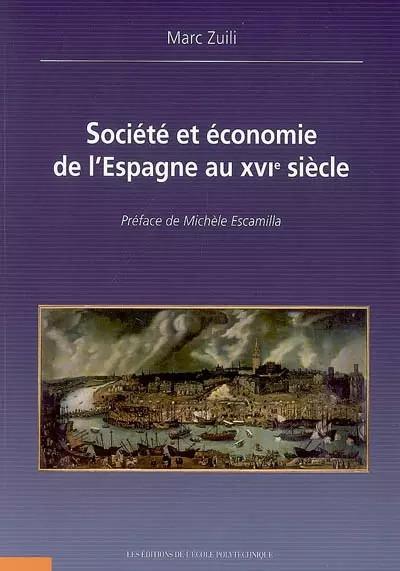 Soci�t� et �conomie de l'Espagne au XVIe si�cle, Marc Zuili