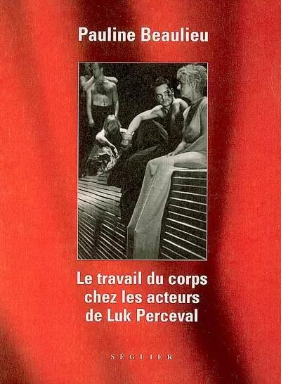 Le travail du corps chez les acteurs de Luk Perceval, Pauline Beaulieu