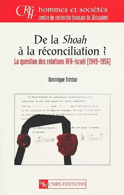 De la Shoah � la r�conciliation   : La question des relations RFA   Isra�l (1949