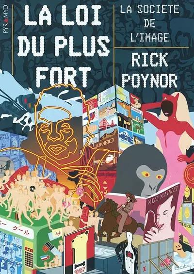 La loi du plus fort. La societ� de l'image, Rick Poynor