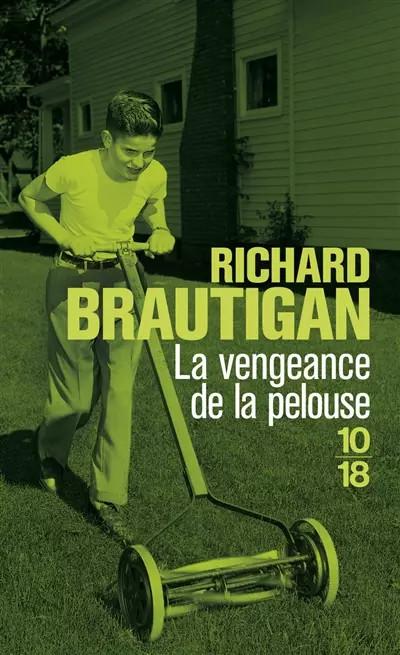 VENGEANCE DE LA PELOUSE, RICHARD BRAUTIGAN et  MARIE CHRISTINE AGOSTO