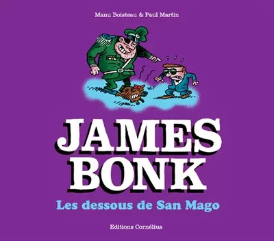 James Bonk Tome 2 : Les dessous de San Mago, Paul Martin et  Manu Boisteau