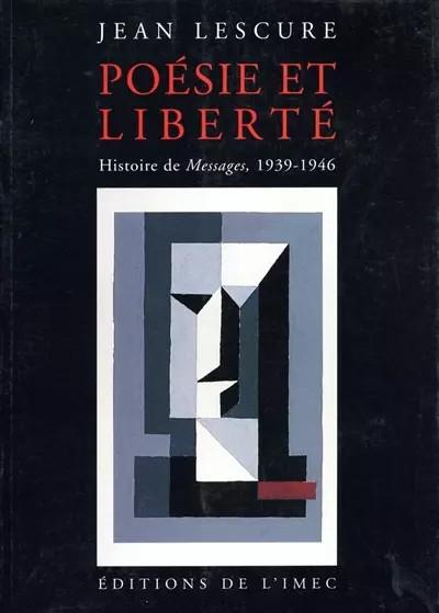 Poesie et liberte. Histoire de messages 1939 46, Jean Lescure