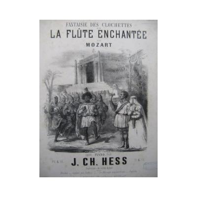 HESS J. Ch. Fantaisie des cloches fl�te enchant�e Mozart piano ca1865