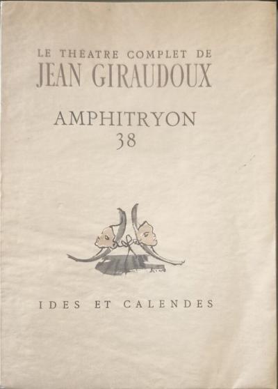 Le th�atre comlet de Jean Giraudoux Amphitryon 38 fronstispice de Christian