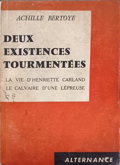 Deux existences tourment�es : La vie d'Henriette Carland le calvaire d'une