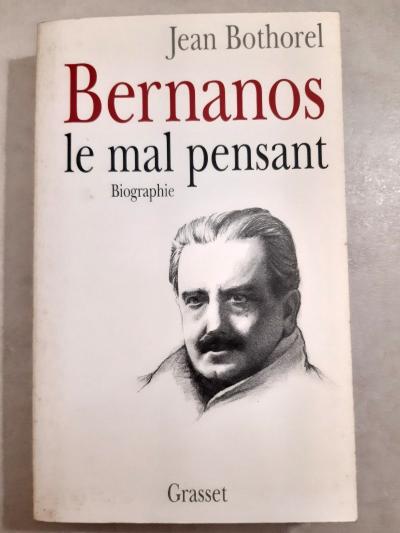 Bernanos le mal pensant de Jean Bothorel chez Grasset. 1998