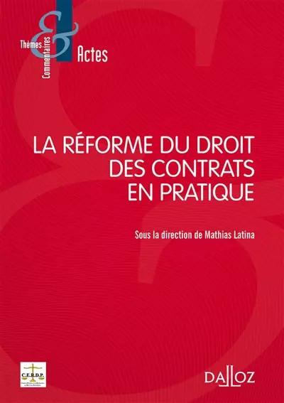 La r�forme du droit des contrats en pratique, Mathias Latina