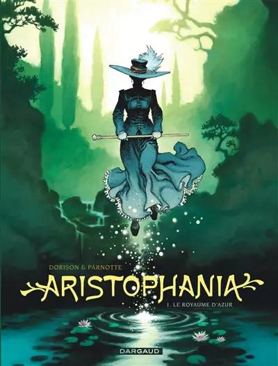 Aristophania   tome 1   Royaume d'Azur (Le), Dorison Xavier et Parnotte Jo�