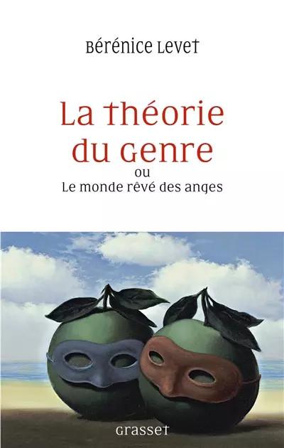 La th�orie du genre ou Le monde r�v� des anges: essai, B�r�nice Levet