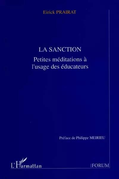 La sanction: Petites m�ditations � l'usage des �ducateurs, Eirick Prairat