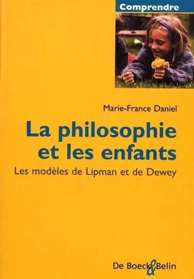 La Philosophie et les enfants. Les Mod�les de Lipman et de Dewey, Marie France D