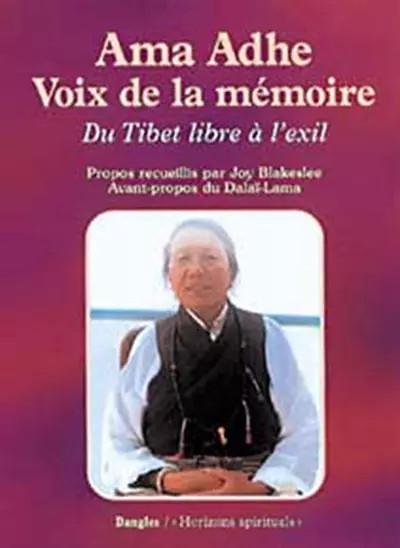 Ama Adhe,  voix de la m�moire : Du Tibet libre � l'exil, Adhe Tapontsang