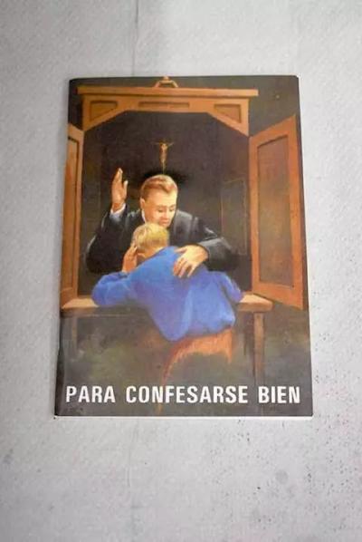 Para confesarse bien., SAN ALFONSO M� DE LIGORIO.
