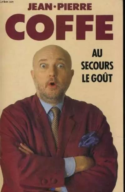 Au secours le gout, COFFE Jean Pierre