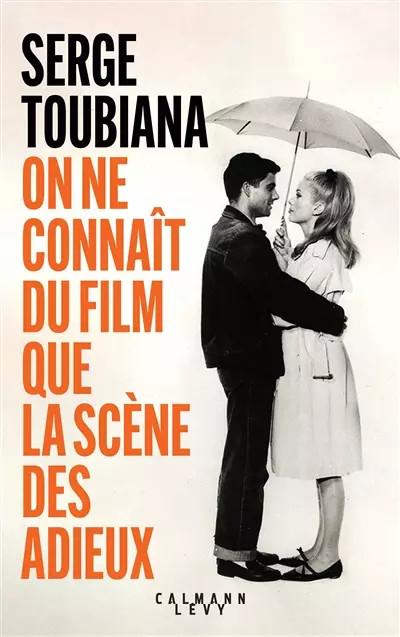 On ne conna�t du film que la sc�ne des adieux, Serge Toubiana