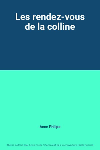 Les rendez vous de la colline, Anne Philipe