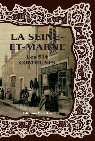 La Seine et Marne, les 514 communes   Collectif