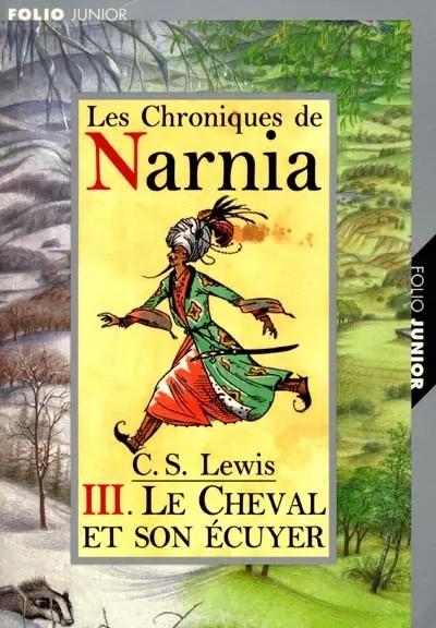Les Chroniques de Narnia, tome 3 : Le Cheval et son �cuyer, Clive Staples Lewis