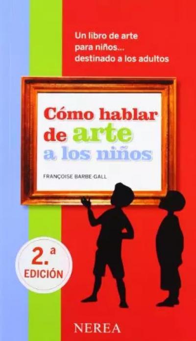 C�mo hablar de arte a los ni�os, Fran�oise Barbe Gall