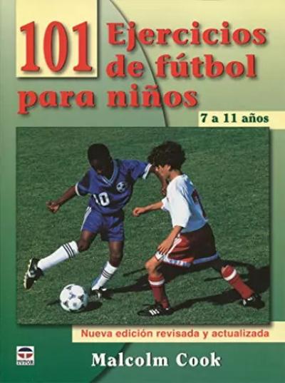 101 ejercicios de f�tbol para ni�os de 7 a 11 a�os, Malcolm Cook