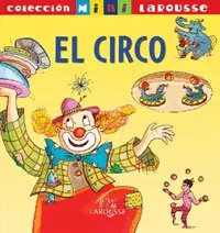 El Circo (LAROUSSE   Infantil - Juvenil   Castellano   A partir de 5-6 a�os   Co