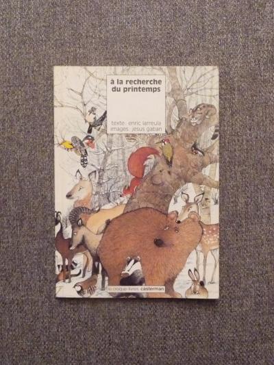 A la Recherche du Printemps  Enric Larreula  Le Croque Livres  Casterman