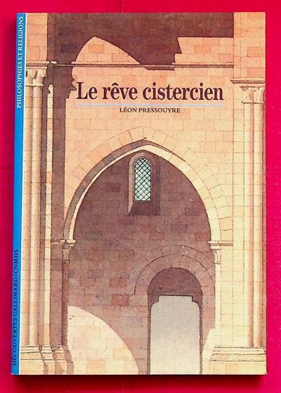 D�couvertes Gallimard n� 95   Le r�ve cistercien   Religion   L�on Pressouyre