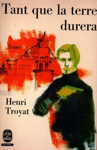 HENRI TROYAT Tant que la terre durera   Tome 3 (LE LIVRE DE POCHE)