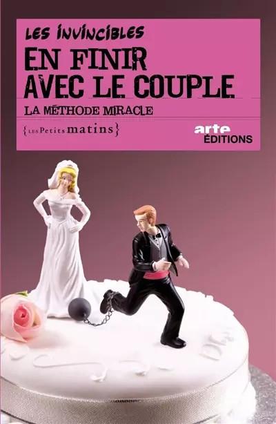 En finir avec le couple ! La m�thode miracle, Invincibles