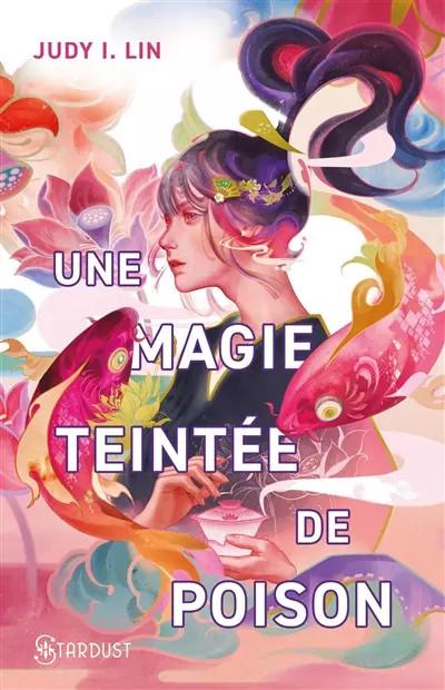 Une magie teint�e de poison: Le livre du th�   Tome 1, Judy I Lin